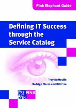 Paperback Defining IT Success Through the Service Catalog [With CDROM] Book