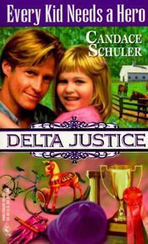 Every Kid Needs a Hero - Book #5 of the Delta Justice