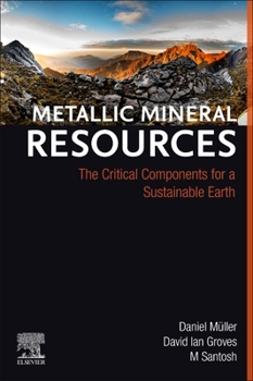 Paperback Metallic Mineral Resources: The Critical Components for a Sustainable Earth Book