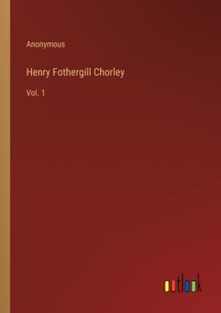 Paperback Henry Fothergill Chorley: Vol. 1 Book