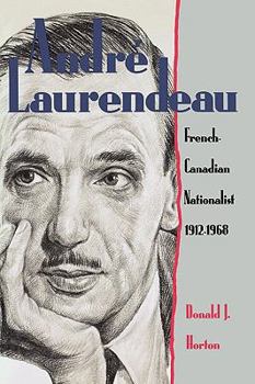 Hardcover André Laurendeau: French Canadian Nationalist 1912-1968 Book