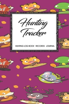Hunting Log Book Records Journal: Hunting Tracker Hunting Forest Hunter Huntsman Wild Deer Bear Fox