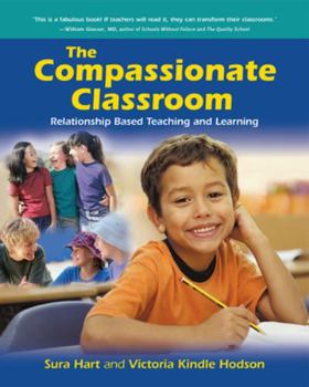 Paperback The Compassionate Classroom: Relationship Based Teaching and Learning Book