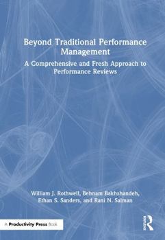 Beyond Traditional Performance Management: A Comprehensive and Fresh Approach to the Traditional Performance Review