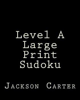 Paperback Level A Large Print Sudoku: Easy to Read, Large Grid Sudoku Puzzles [Large Print] Book