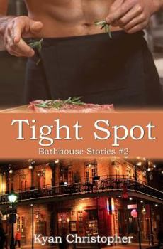 Tight Spot - Book #2 of the Bathhouse Stories