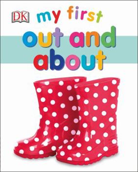 Board book My First Out and About (My First Board Book) [Board book] [May 31, 2017] Dk Book