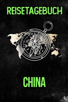 Paperback Reisetagebuch China: Reisejournal f?r den Urlaub - inkl. Packliste - Erinnerungsbuch f?r Sehensw?rdigkeiten & Ausfl?ge - Notizbuch als Gesc [German] Book