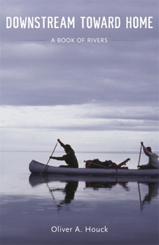 Hardcover Downstream Toward Home: A Book of Rivers Book