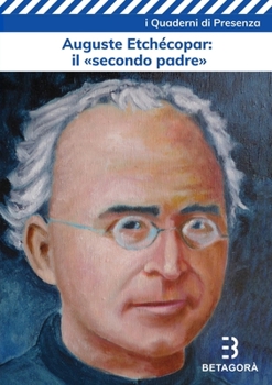 Paperback Auguste Etchécopar: il secondo padre: La vicenda del "secondo fondatore" dei betharramiti [Italian] Book