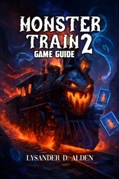 Paperback Monster Train 2 Game Guide: Your Step-By-Step Walkthrough to Winning Every Run and Beating the Toughest Challenges Book