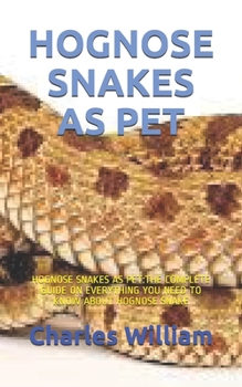 Paperback Hognose Snakes as Pet: Hognose Snakes as Pet: The Complete Guide on Everything You Need to Know about Hognose Snake Book
