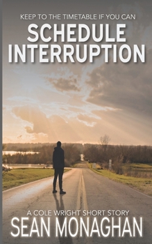 Schedule Interruption: A Cole Wright Short Story - Book  of the Cole Wright Thrillers