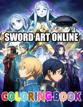 Paperback Sword Art Online Coloring Book: +50 Coloring Pages, Sword Art Online Manga Coloring Book For Kids, Adults, Teenagers. Gift For Anime Lovers, High Qual Book