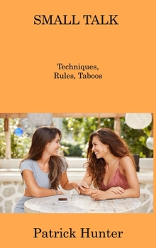 Hardcover Small Talk: Techniques, Rules, Taboos Book