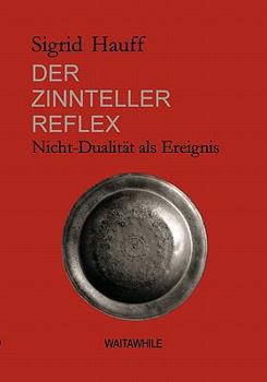 Paperback Der Zinnteller-Reflex: Nicht-Dualität als Ereignis [German] Book