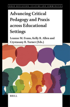 Hardcover Advancing Critical Pedagogy and PRAXIS Across Educational Settings Book