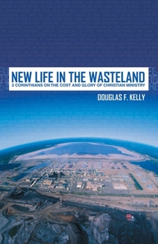 Paperback New Life in the Wasteland: 2 Corinthians on the Cost and Glory of Christian Ministry Book