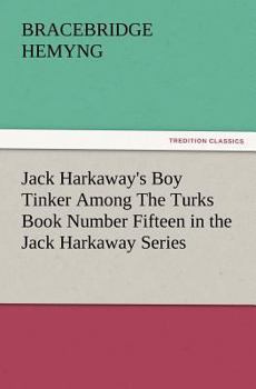 Paperback Jack Harkaway's Boy Tinker Among the Turks Book Number Fifteen in the Jack Harkaway Series Book