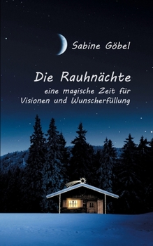 Paperback Die Rauhnächte: eine magische Zeit für Visionen und Wunscherfüllung [German] Book