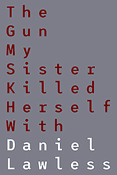 Paperback The Gun My Sister Killed Herself with Book