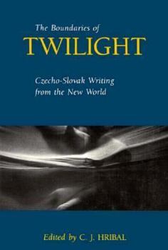 Boundaries of Twilight: Czecho-Slovak Writing from the New World (Many Minnesotas Project, No 6) - Book #6 of the Many Minnesotas Project