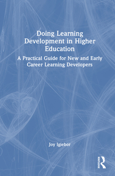 Hardcover Doing Learning Development in Higher Education: A Practical Guide for New and Early Career Learning Developers Book