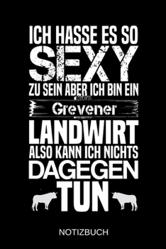 Ich hasse es so sexy zu sein aber ich bin ein Grevener Landwirt also kann ich nichts dagegen tun: A5 Notizbuch | Liniert 120 Seiten | ... | Muttertag | Namenstag (German Edition)