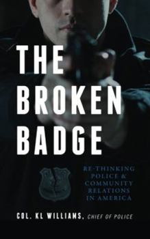 Paperback The Broken Badge: Re-Thinking Police & Community Relations in America Book