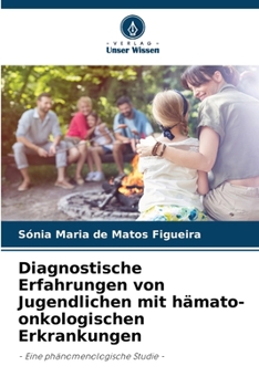 Diagnostische Erfahrungen von Jugendlichen mit hämato-onkologischen Erkrankungen (German Edition)