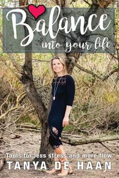 Paperback Balance into your life: Tools for less stress and more flow Book