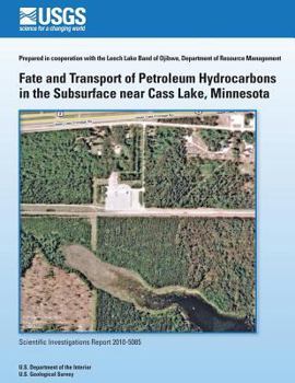 Paperback Fate and Transport of Petroleum Hydrocarbons in the Subsurface near Cass Lake, Minnesota Book