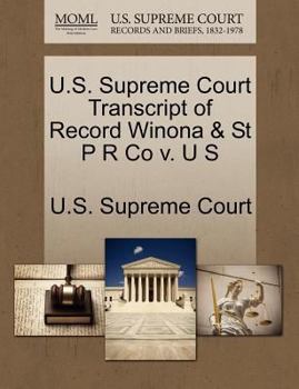 Paperback U.S. Supreme Court Transcript of Record Winona & St P R Co V. U S Book