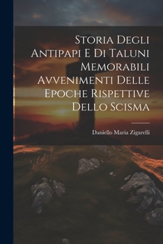Paperback Storia Degli Antipapi E Di Taluni Memorabili Avvenimenti Delle Epoche Rispettive Dello Scisma [Italian] Book