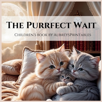 The Purrfect Wait Children's Book by... book