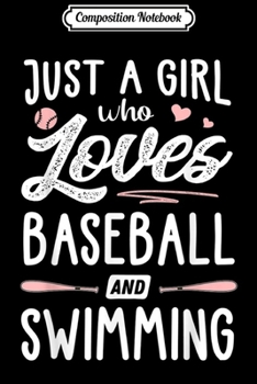 Composition Notebook: Just A Girl Who Loves Baseball And Swimming Gift Women  Journal/Notebook Blank Lined Ruled 6x9 100 Pages