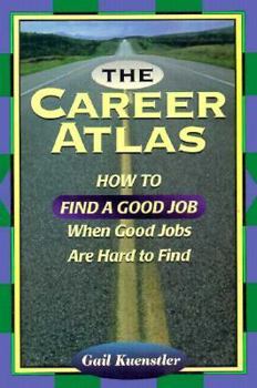 Paperback The Career Atlas: How to Find a Good Job When Good Jobs Are Hard to Find Book