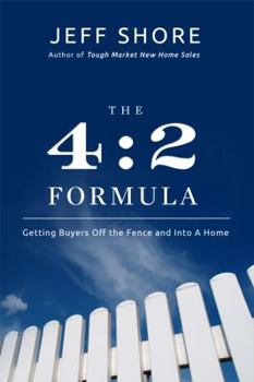 Paperback The 4:2 Formula: Getting Buyers Off the Fence and Into a Home Book