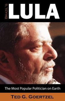 Paperback Brazil's Lula: The Most Popular Politician on Earth Book