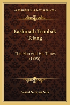 Kashinath Trimbak Telang: The Man And His Times