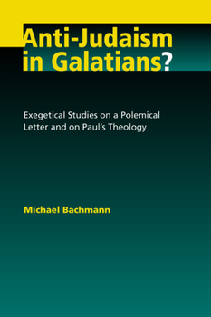 Paperback Anti-Judaism in Galatians?: Exegetical Studies on a Polemical Letter and on Paul's Theology Book