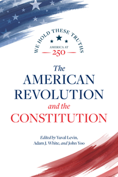 The American Revolution and the Constitution (America at 250)