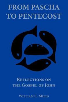 Paperback From Pascha to Pentecost: Reflections on the Gospel of John Book