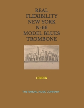 Paperback Real Flexibility New York N-66 Model Blues Trombone: London Book