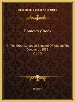 Hardcover Domesday Book: Or The Great Survey Of England Of William The Conqueror, 1086 (1862) Book