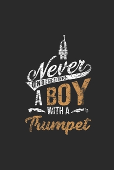 Paperback Never Underestimate A Boy With A Trumpet: Never Underestimate Notebook, Graph Paper (6" x 9" - 120 pages) Musical Instruments Themed Notebook for Dail Book