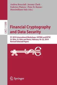 Financial Cryptography and Data Security : FC 2019 International Workshops, VOTING and WTSC, St. Kitts, St. Kitts and Nevis, February 18-22, 2019, Revised Selected Papers