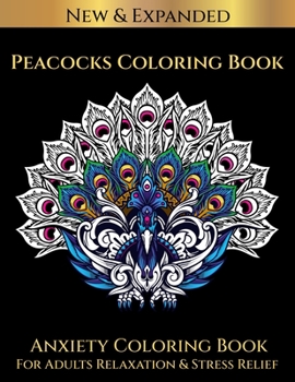Paperback Peacocks Coloring Book: Anxiety Coloring Book For Adults Relaxation & Stress Relief Book