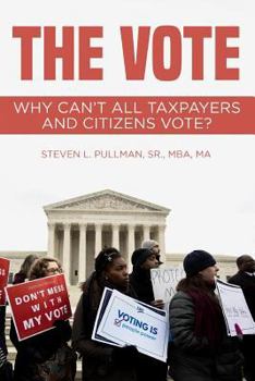 Paperback The Vote: Why Can't All Taxpayers and Citizens Vote? Book