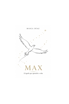 Paperback MAX, el águila que aprendió a volar [Spanish] Book